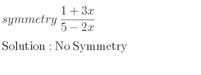 The symmetry (1+3x)/(5-2x) is No Symmetry